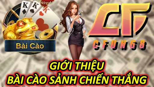 Giới Thiệu Bài Cào sảnh chiến thắng cfun68