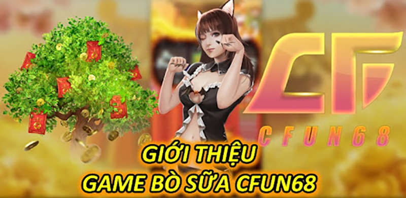 Giới Thiệu Game Bò Sữa CFUN68