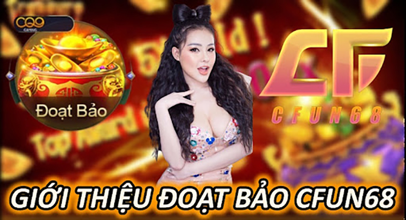 Giới Thiệu Đoạt Bảo CFUN68