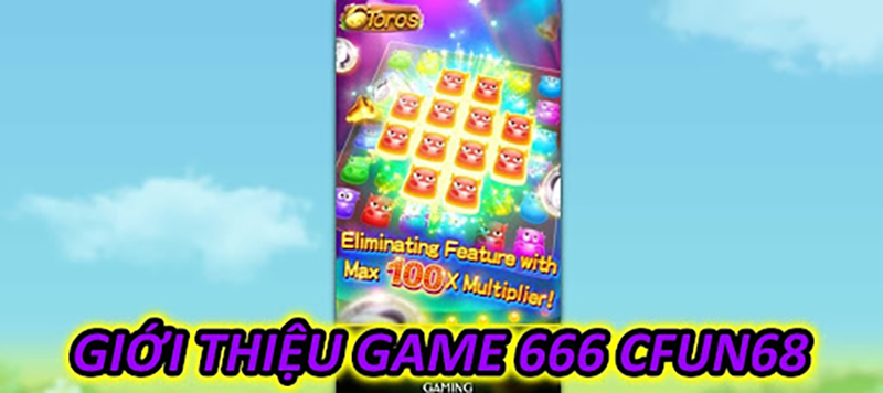 Giới Thiệu Game 666 CFUN68