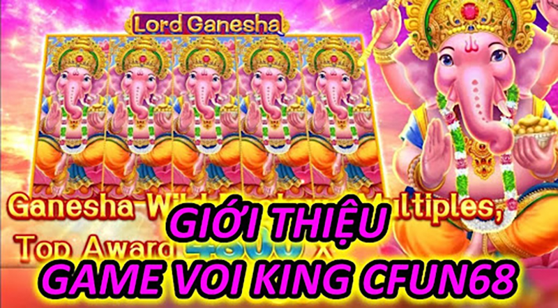 Giới Thiệu Game Voi King CFUN68