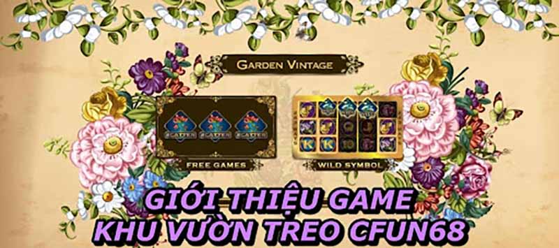 Giới Thiệu Game Khu Vườn Retro CFUN68