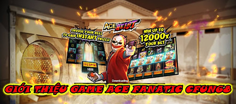 Giới thiệu game Ace fanatic CFUN68