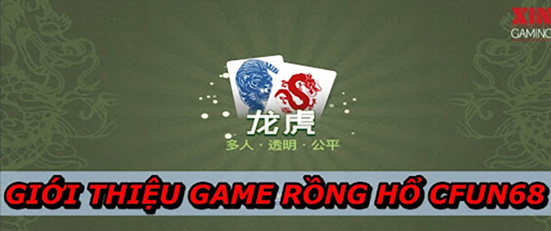 Giới Thiệu Game Rồng Hổ Cfun68