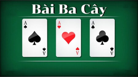 Bài ba cây chơi như thế nào để luôn thắng cùng Cfun68