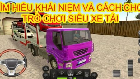 Trò chơi siêu xe tải – game đua xe cực thí vị tại CFUN68