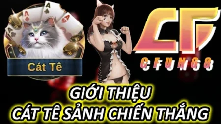 Bai Cat Te siêu hấp dẫn tại nhà cái cfun68