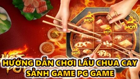 Cay games slot lẩu chua cay và cách chơi