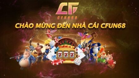 Những game CFUN68 mới được cập nhật không thể bỏ qua