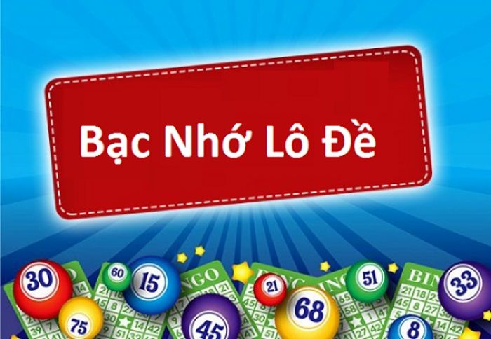 Bạc nhớ lô đề – Hướng dẫn cách đoán số chuẩn nhất 2022