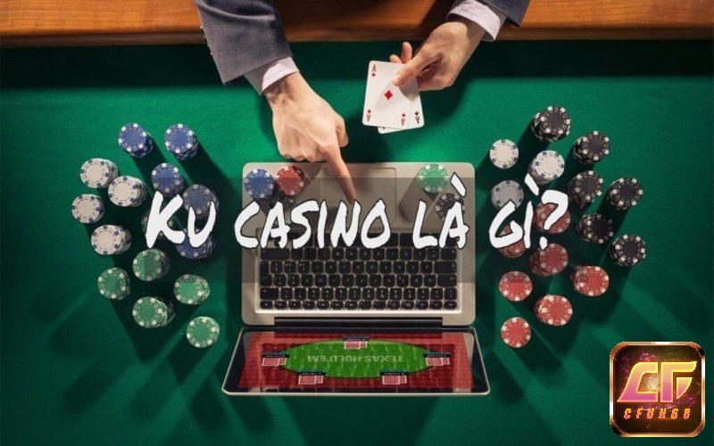 Ku casino .net: Trang cá cược uy tín nhất năm 2022