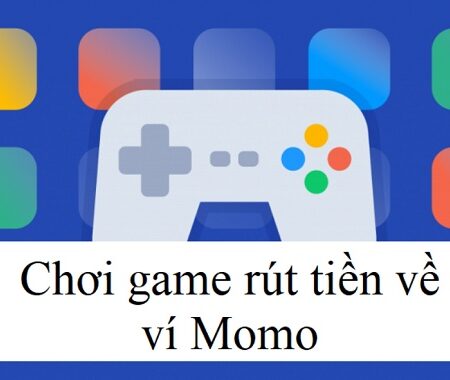 Game kiếm tiền rút về Momo: 6 tựa game thú vị, hot nhất 2022