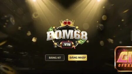 Bom68 – Sân chơi game bài online uy tín, an toàn nhất