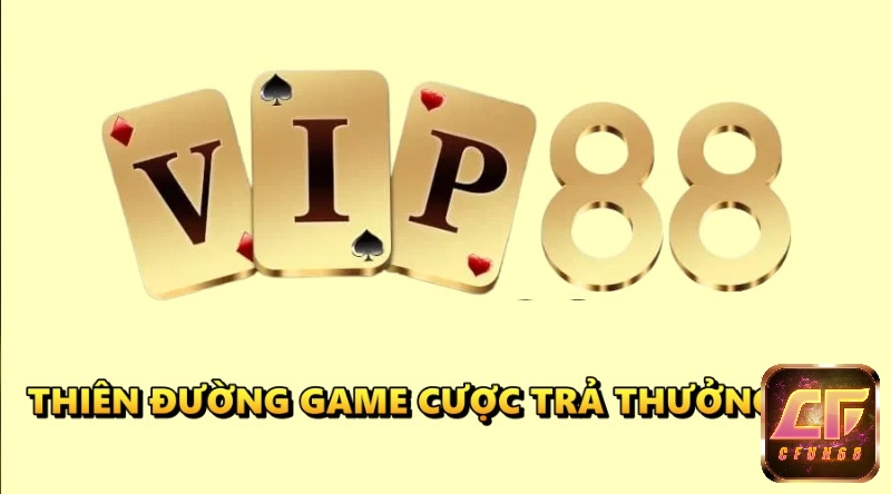 Game đổi thưởng VIP 88 – Thiên đường cá cược trả thưởng cao