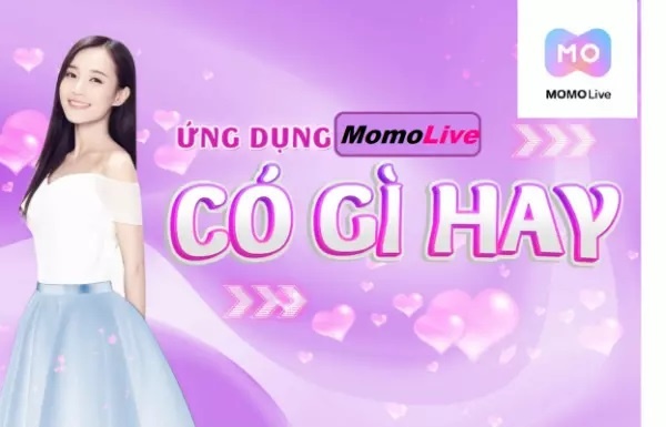 Tải Momo Live – Ứng dụng livestream số 1 hiện nay