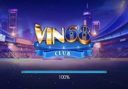 Vin68.club – Kênh cá cược xanh chín bậc nhất thị trường