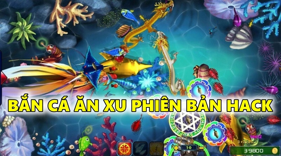 Bắn cá ăn xu phiên bản hack  – Ăn xu nhận tiền đầy túi 2023