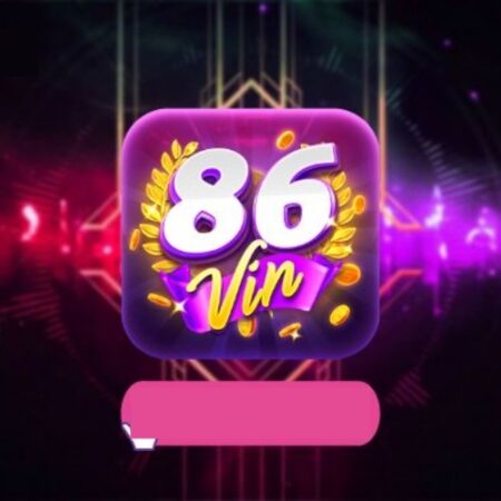 86 Vin Apk – Web game đổi thưởng chất nhất thị trường