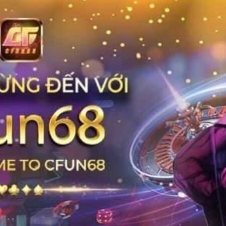 Code tân thủ game đổi thưởng cfun68 mới nhất tại đây