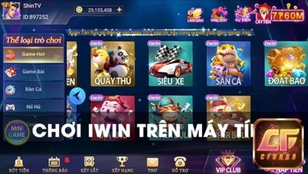 Download iwin cho pc ngay tại đây cùng nhà cái cfun68