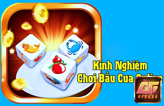 Kinh nghiệm chơi bầu cua online 