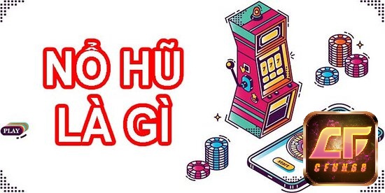 No hũ là game slot đổi thưởng bắt đầu từ việc tạo nên một quỹ thưởng