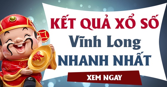 Xo so vinh long 24/12: Kết quả xổ số nhanh nhất, chính xác