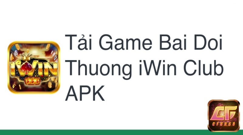 Hướng dẫn cách tai game IWIN mien phi cho các thiết bị