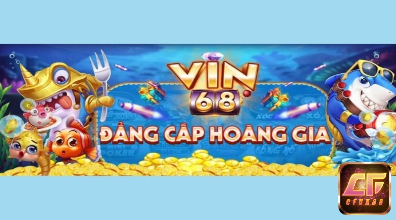 Vin68.cf – Chơi game say mê đổi tiền thưởng cực phê