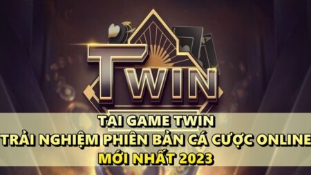 Tai game TWIN – Trải nghiệm phiên bản game mới nhất 2023