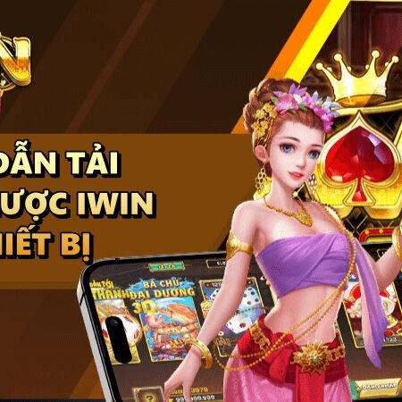 Taiiwinonline – Hướng dẫn tải app cá cược IWIN cho 3 thiết bị