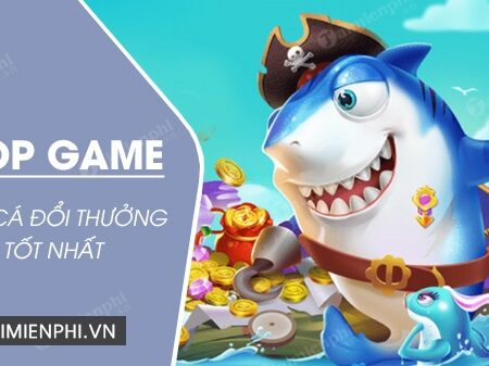 Game bắn cá đổi thưởng uy tín 2020 – Top game thu hút nhất