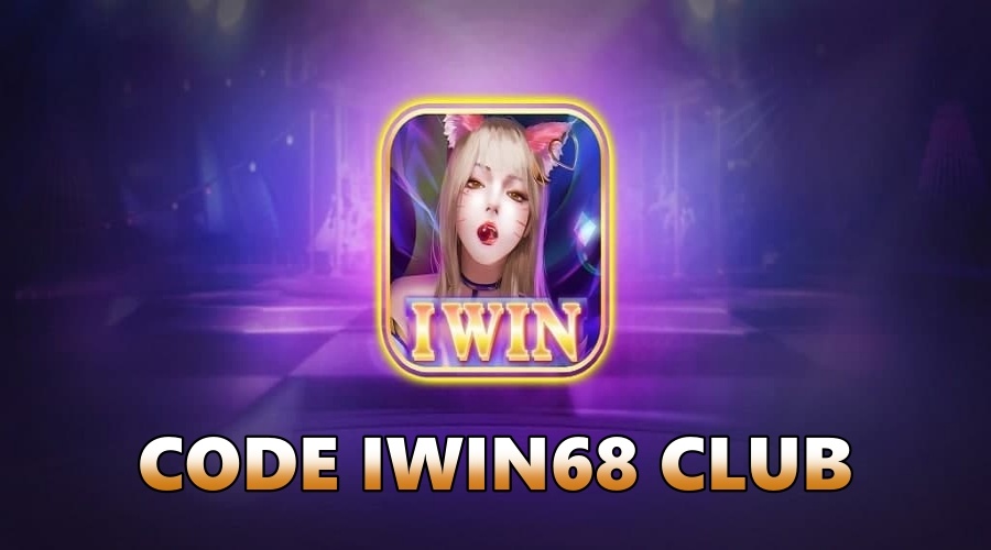 IWIN68.club code mới nhất dành cho mọi cược thủ