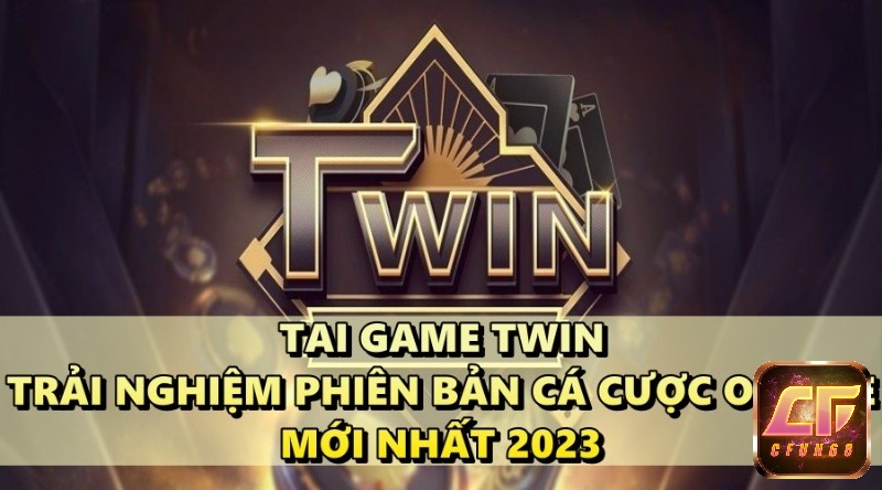 Tai game TWIN – Trải nghiệm phiên bản game mới nhất 2023