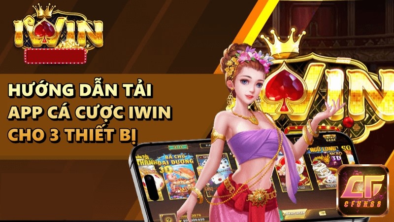 Taiiwinonline – Hướng dẫn tải app cá cược IWIN cho 3 thiết bị