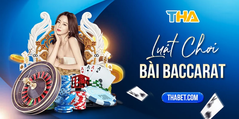 Luật chơi Baccarat: Hiểu luật là cách chơi Baccarat chắc thắng