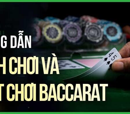 Quy luật Baccarat giúp bạn chơi hay, thắng lớn, giải thưởng cao