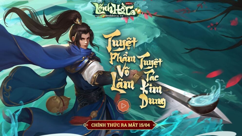 Game Lệnh Hồ Ca: Nhập vai giang hồ từ tuyệt tác Kim Dung