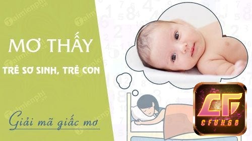 Mơ thấy trẻ sơ sinh là một tín hiệu tốt lành trong tương lai