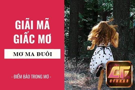 Ma đuổi theo chứng tỏ là con người bạn rất thuần khiết, nên dễ bị lừa gạt