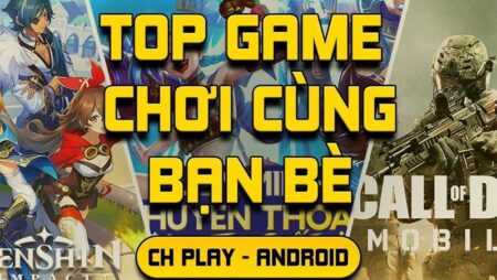 Top game Online mobile chơi cùng bạn bè hay nhất