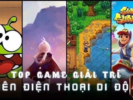 Top game giải trí mobile giúp thư giãn ngay trên điện thoại