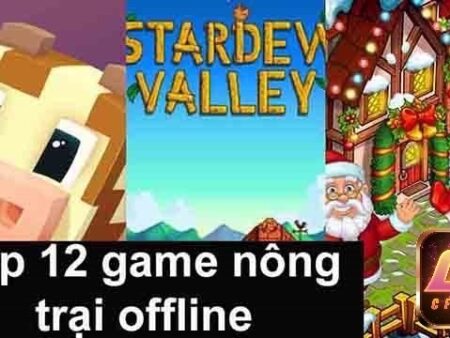 Top game nông trại offline hấp dẫn và thú vị nhất 2024